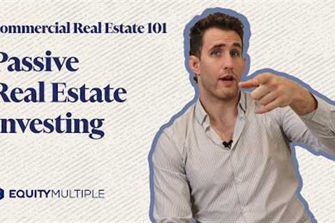 Passive Real Estate Investing Explained