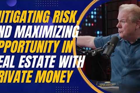 Mitigating Risk and Maximizing Opportunity in Real Estate with Private Financing