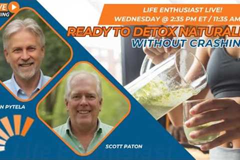 Ready To Detox Naturally - Without Crashing?