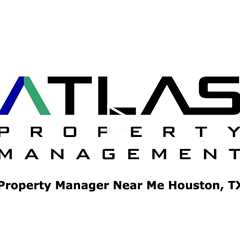 Property Manager Near Me Houston, TX - Atlas Property Management - (903) 400-4091