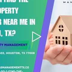 How do I find the best property manager near me in Houston, TX?