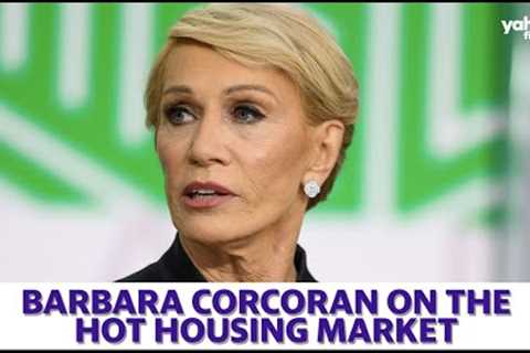 Barbara Corcoran on the real estate market, ''It''s still nuts and it''s getting worse''