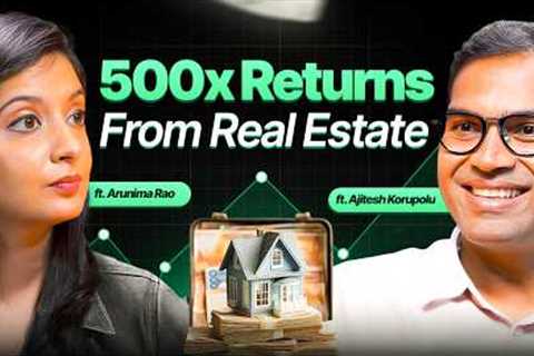 500x returns: Real estate investing strategy  explained ft. Ajitesh Korupolu