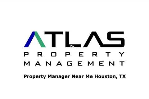 Property Manager Near Me Houston, TX - Atlas Property Management - (903) 400-4091