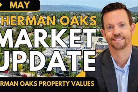 Sherman Oaks MAY 2025 Real Estate Market Update!