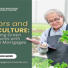 Seniors and Sustainable Agriculture: Funding Green Ventures with Reverse Mortgages