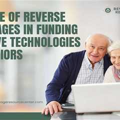 The Role of Reverse Mortgages in Funding Adaptive Technologies for Seniors