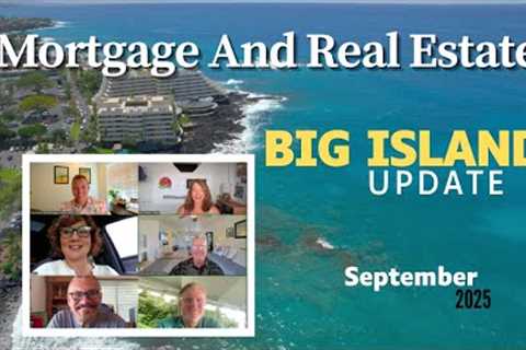 Hawaii Island Real Estate Market Update – Buyers Have Upper Hand  (Sept 2025)