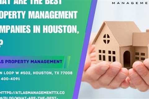 What are the best property management companies in Houston, TX?