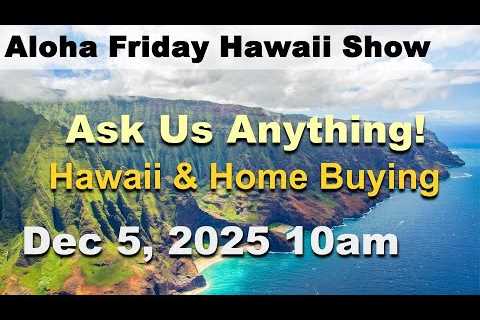 Aloha Friday Hawaii Real Estate Show -LIVE- 12/5/25