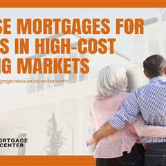 Reverse Mortgages for Seniors in High-Cost Housing Markets