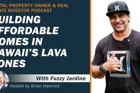 Building Affordable Homes in Hawaii’s Lava Zones with Fuzzy Jardine