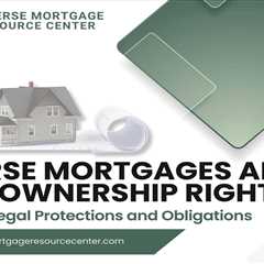 Reverse Mortgages and Homeownership Rights