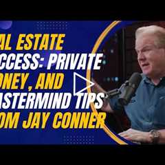 Automating Real Estate Success: Private Money, Marketing, and Mastermind Tips From Jay Conner