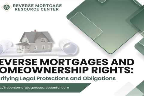 Reverse Mortgages and Homeownership Rights