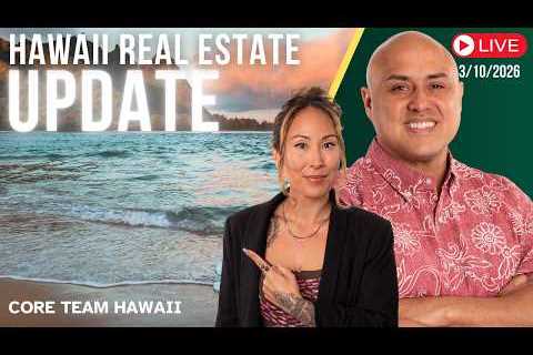 3/10/2026 Hawaii Real Estate Update - LIVE w/Core Team Hawaii