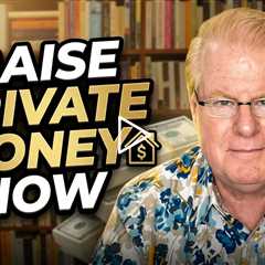 The Most Effective Way To Raise Private Money Now!