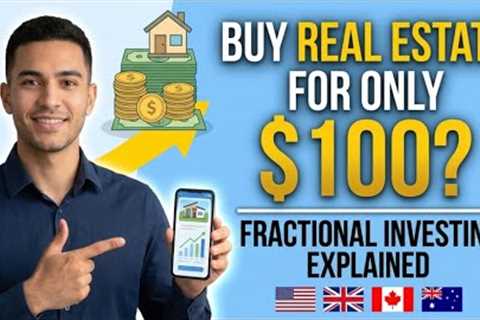 How to Buy Property with Just $100? Fractional Real Estate Explained (USA, UK, Canada &..