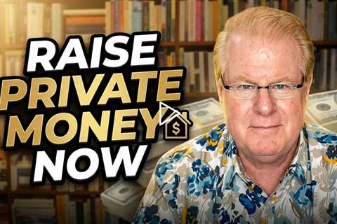 The Most Effective Way To Raise Private Money Now!
