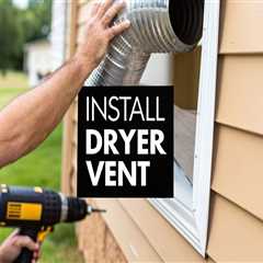 Enhance Home Safety and appraisal value with Expert Dryer Vent Installation in Portland