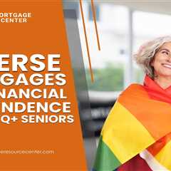 Reverse Mortgages and Financial Independence for LGBTQ+ Seniors