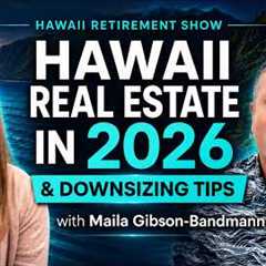 Hawaii Real Estate in 2026 & Downsizing Tips with Maila Gibson-Bandmann  |  Hawaii Retirement..