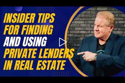 Insider Tips for Finding and Using Private Lenders in Real Estate